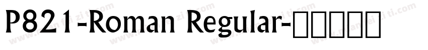 P821-Roman Regular字体转换